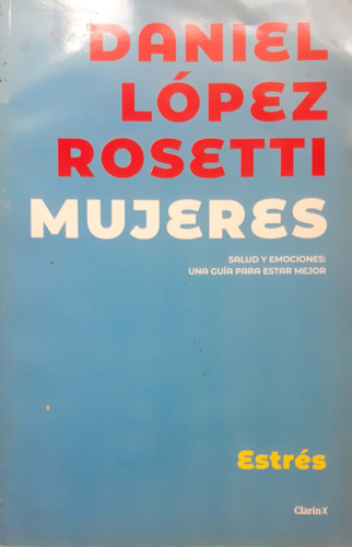 Mujeres Daniel López Rosetti Clarín Usado En Buen Estado #