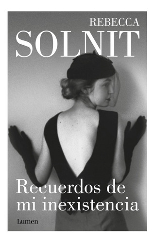 Recuerdos De Mi Inexistencia - Rebecca Solnit - Lumen