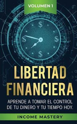 Libro Libertad Financiera : Aprende A Tomar El Control De...