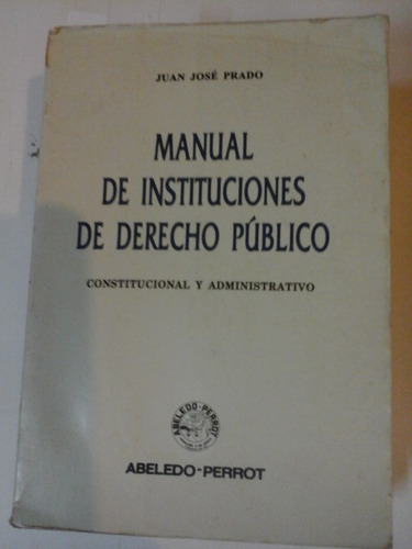 Manual De Instituciones De Derecho Publico - J. Prado - L2 