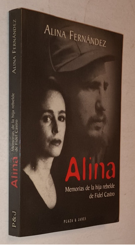 Alina -memorias De La Hija Rebelde De Fidel Castro 