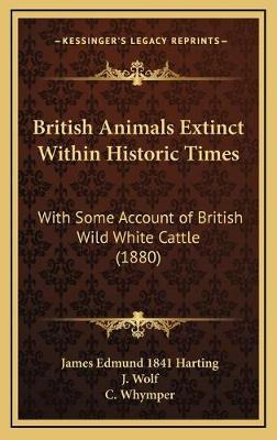 Libro British Animals Extinct Within Historic Times : Wit...