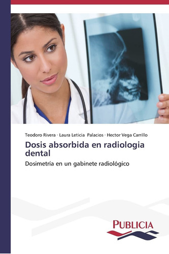 Libro Dosis Absorbida En Radiologia Dental: Dosimetrí Lcm7