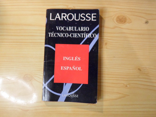 Vocabulario Técnico Cientifico Ingles Español - Larousse