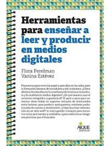 Herramientas Para Enseñar A Leer Y Producir En Medios Digit