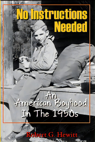No Instructions Needed: An American Boyhood In The 1950s, De Hewitt, Robert G.. Editorial Createspace, Tapa Blanda En Inglés