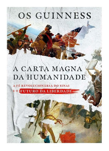 Livro A Carta Magna Da Humanidade A Fé Revolucionária Do Sinai E O Futuro Da Liberdade