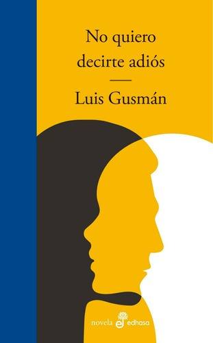 Libro No Quiero Decirte Adiós - Luis Gusmán - Edhasa
