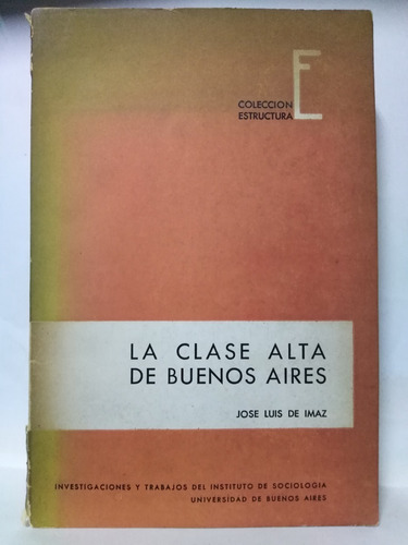 La Clase Alta De Buenos Aires - Jose Luis De Imaz