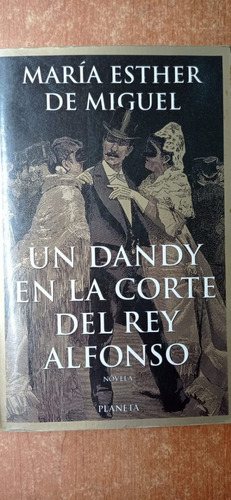 Un Dandy En La Corte Del Rey Alfonso De Miguel Planeta
