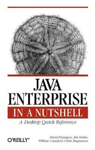 Java Enterprise In A Nutshell - Flanagan; Farley; Crawford