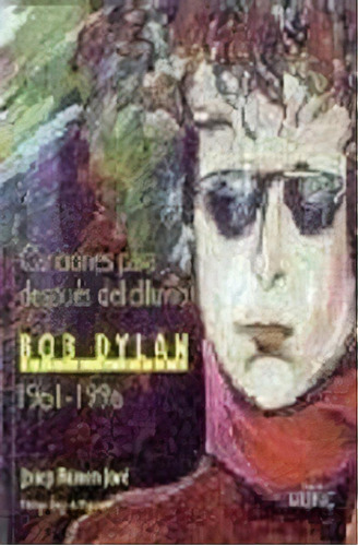 Bob Dylan Canciones Despues Diluvio, De Jove,j.r. Editorial Milenio Publicaciones S.l., Tapa Blanda En Español
