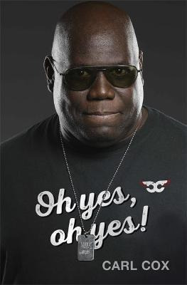 Oh Yes, Oh Yes! - Carl Cox (original)