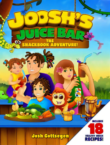 Joosh's Juice Bar: The Snackbook Adventure, De Gottsegen, Josh. Editorial Lightning Source Inc, Tapa Dura En Inglés