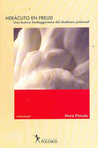 Heraclito En Freud, De Pinnola Nora., Vol. Unico. Editorial Polemos, Tapa Blanda, Edición 1 En Español, 2007