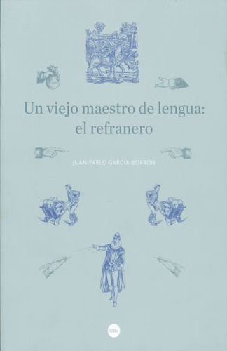 Un Viejo Maestro De Lengua. El Refranero / Garcia Borron, Ju