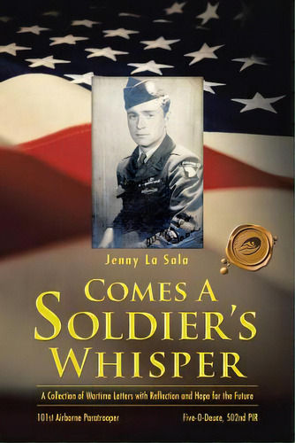 Comes A Soldier's Whisper: A Collection Of Wartime Letters With Reflection And Hope For The Future, De La Sala, Jenny. Editorial Authorhouse, Tapa Blanda En Inglés