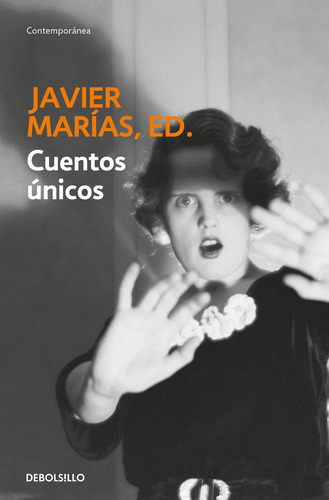 Cuentos Ãâºnicos, De Marías, Javier. Editorial Debolsillo, Tapa Blanda En Español