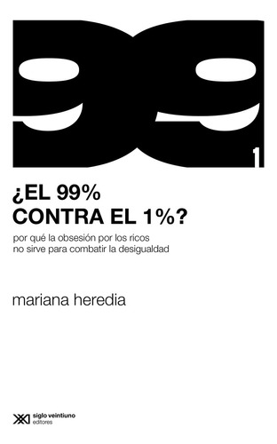 El 99% Contra El 1% - Mariana Heredia - Siglo Xxi - Libro