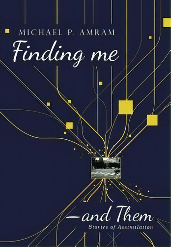 Finding Meã¢ââand Them : Stories Of Assimilation, De Michael P Amram. Editorial Westbow Press, Tapa Dura En Inglés