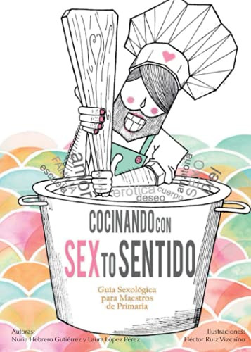 Cocinando Con Sexto Sentido: Guia Sexologica Para Maestros D