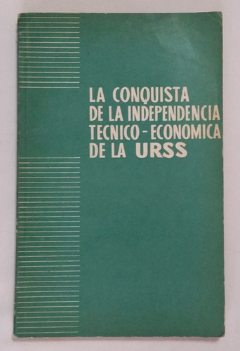 La Conquista De La Independencia Técnico Económica D La Urss