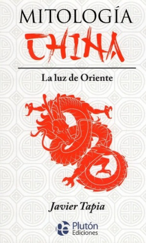 Mitologia China La Luz De Oriente, De Javier Tapia. Editorial Pluton, Tapa Blanda En Español, 2021