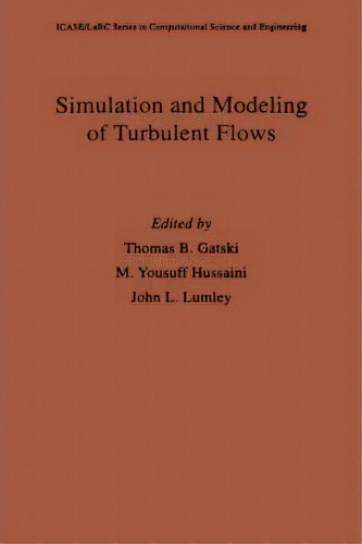 Simulation And Modeling Of Turbulent Flows, De Thomas B. Gatski. Editorial Oxford University Press Inc, Tapa Dura En Inglés