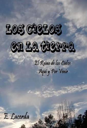 Libro: Los Cielos En La Tierra: El Reino Aqui Y Por Venir (s