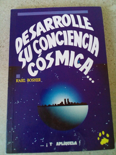 Desarrolle Su Conciencia Cósmica- Karl Bosher- 1996 