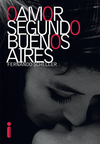 O amor segundo Buenos Aires, de Scheller, Fernando. Editora Intrínseca Ltda., capa mole em português, 2016