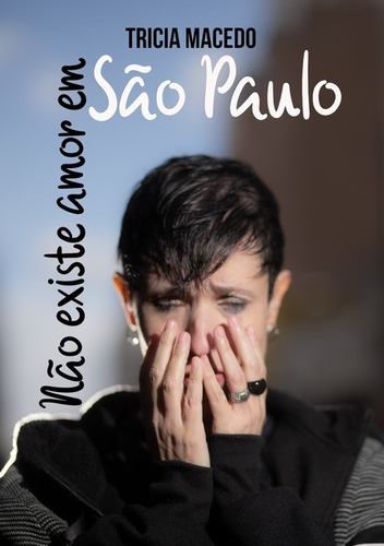 Não Existe Amor Em São Paulo, De Trícia Macedo., Vol. 1. Editora Clube De Autores, Capa Mole Em Português, 2020