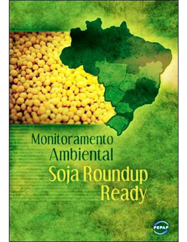 Monitoramento Ambiental Soja Roundup Ready, De Geraldo Ubirajara Berger E Luis Roberto Graça Favoretto. Editora Fepaf, Edição 1 Em Português