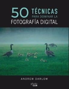 50 Técnicas Para Dominar Fotografía Digital, Darlow, Anaya