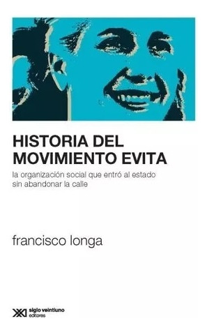 Historia Del Movimiento Evita - Francisco Longa