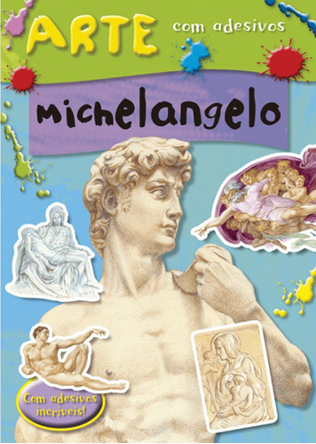 Michelangelo, de Morán, José. Série Arte com adesivos Ciranda Cultural Editora E Distribuidora Ltda., capa mole em português, 2015
