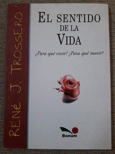 El Sentido De La Vida - Rene J. Trossero - Bonum 2001