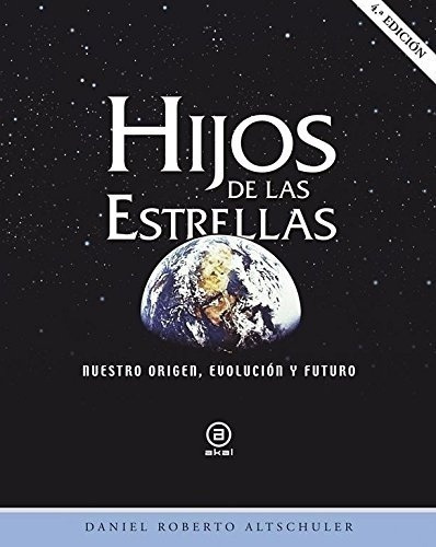 Libro - Hijos De Las Estrellas:nuestro Origen, Evolucion Y F