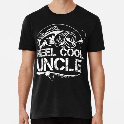 Remera Reel Cool Uncle Fishing Daddy Fathers Day Dad Regalos