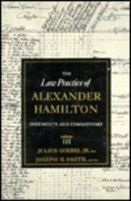 The Law Practice Of Alexander Hamilton - Jr.  Julius Goebel