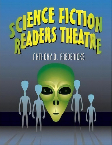 Science Fiction Readers Theatre, De Anthony D. Fredericks. Editorial Abc-clio, Tapa Blanda En Inglés, 2002