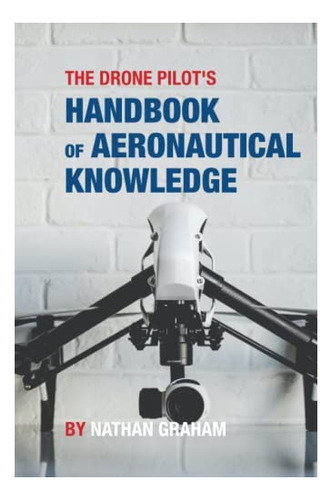 Libro: The Drone Pilot S Handbook Of Aeronautical