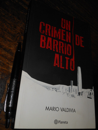 Un Crimen De Barrio Alto Mario Valdivia Ed. Planeta 15x23cm 