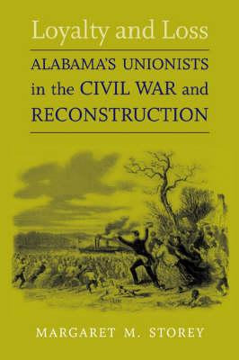 Libro Loyalty And Loss : Alabama's Unionists In The Civil...