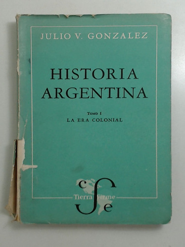 Historia Argentina - Tomo I - Gonzalez, Julio V