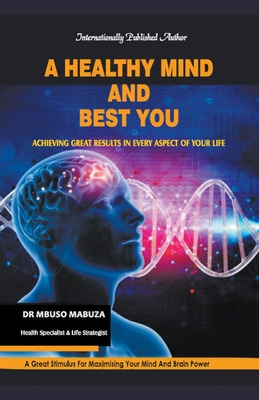 Libro A Healthy Mind And Best You: Achieving Great Result...