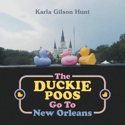 Libro The Duckie Poos Go To New Orleans - Hunt, Karla Gil...