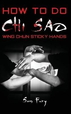 Libro How To Do Chi Sao : Wing Chun Sticky Hands