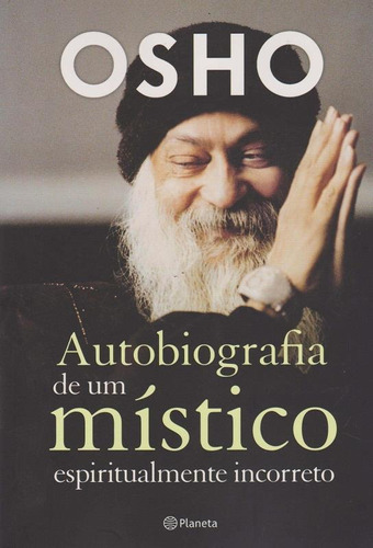 Autobiografia de um místico espiritualmente incorr, de Osho. Editora Planeta do Brasil Ltda., capa mole em português, 2016