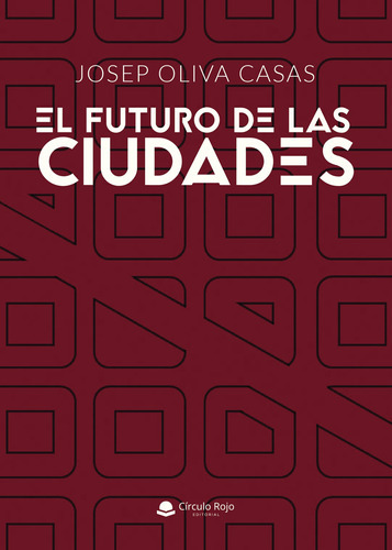 El Futuro De Las Ciudades, De Oliva Casas  Josep.. Grupo Editorial Círculo Rojo Sl, Tapa Blanda, Edición 1.0 En Español